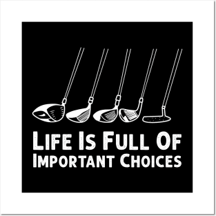 Life Is Full Of Important Choices Design is a perfect gift idea for anyone who loves Golf. A great choice for any Golf Player planning, or attending a Golf Bat Tournament party or event. For men and Women and Kids. Posters and Art